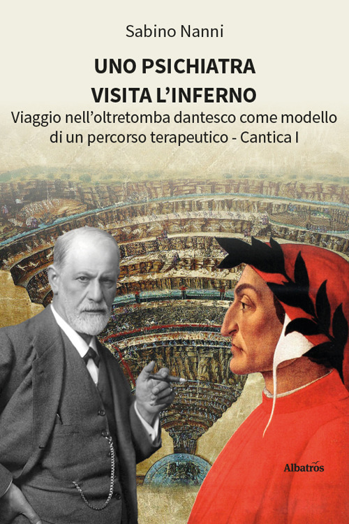 Uno psichiatra visita l’Inferno. Viaggio nell’oltretomba dantesco come modello di un percorso terapeutico. Cantica I