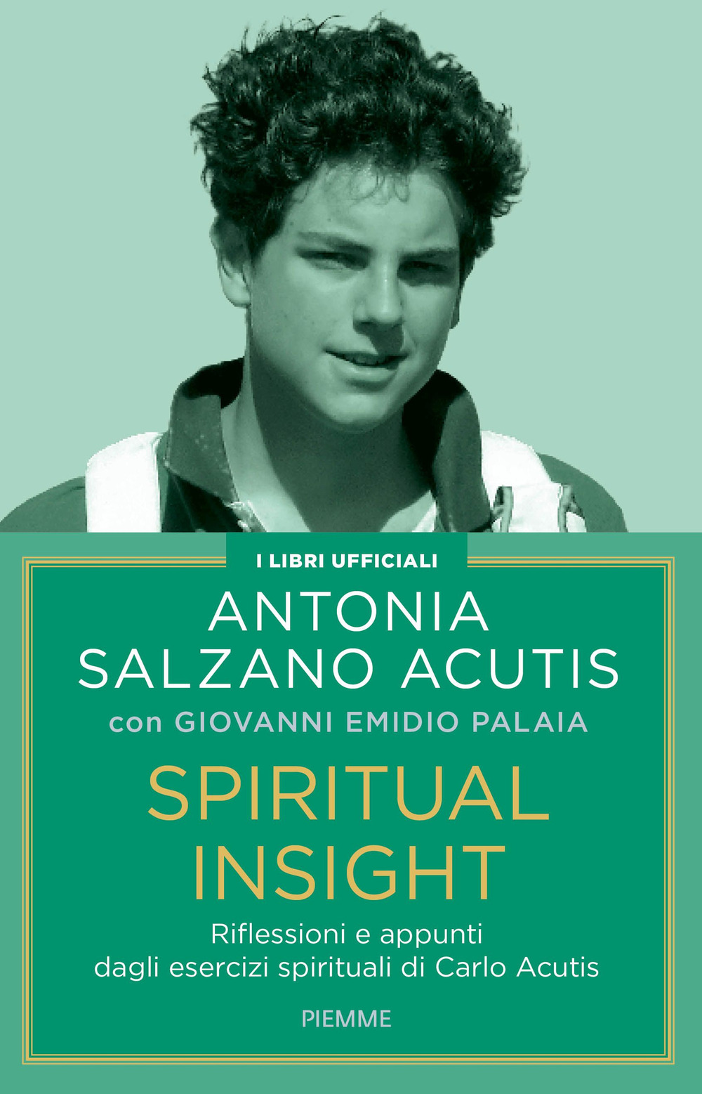 Spiritual insight. Riflessioni e appunti dagli esercizi spirituali di Carlo Acutis