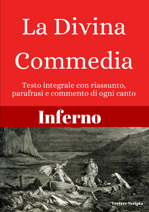 Inferno. La divina commedia. Testo integrale con riassunto, parafrasi e commento di ogni canto