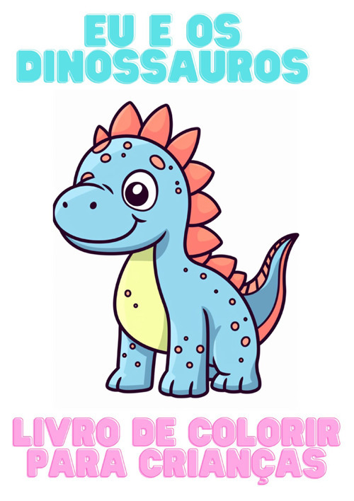 Eu e os donossauros. Livro de colorir para crianças