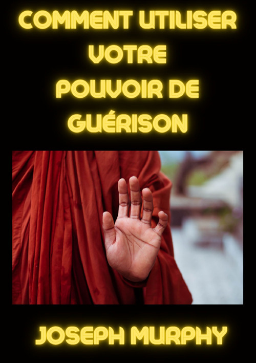 Comment utiliser votre pouvoir de guérison