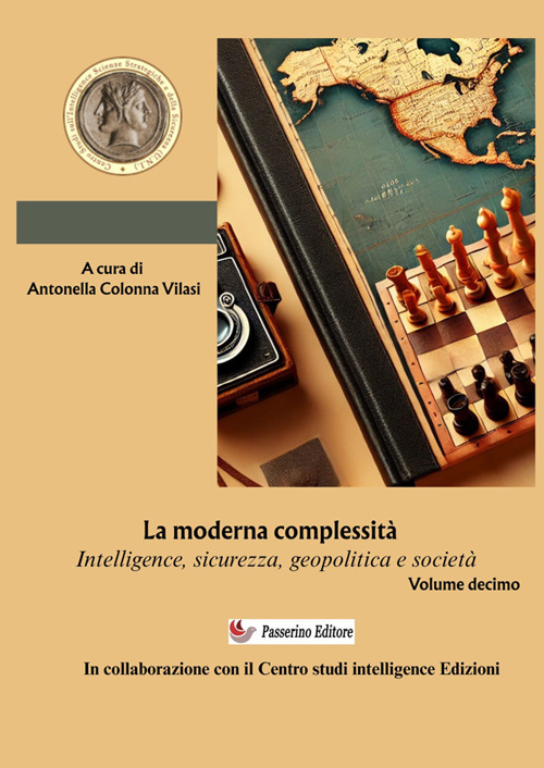 Intelligence Studies. Scritti di Intelligence. Intelligence, sicurezza, geopolitica e società. Vol. 10: La moderna complessità