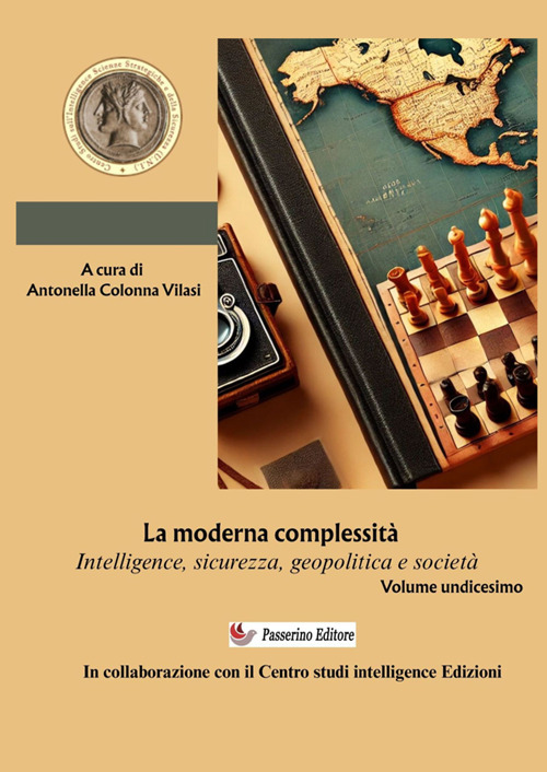 Intelligence Studies. Scritti di Intelligence. Intelligence, sicurezza, geopolitica e società. Vol. 11: La moderna complessità