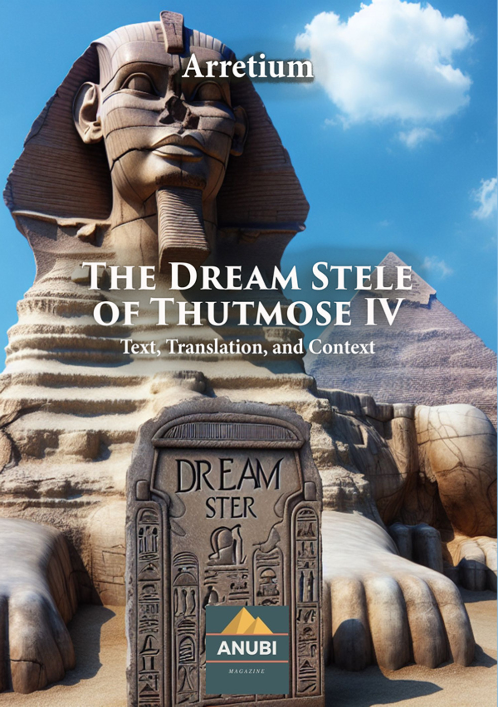 The Dream Stele of Thutmose IV. Text, translation, and context