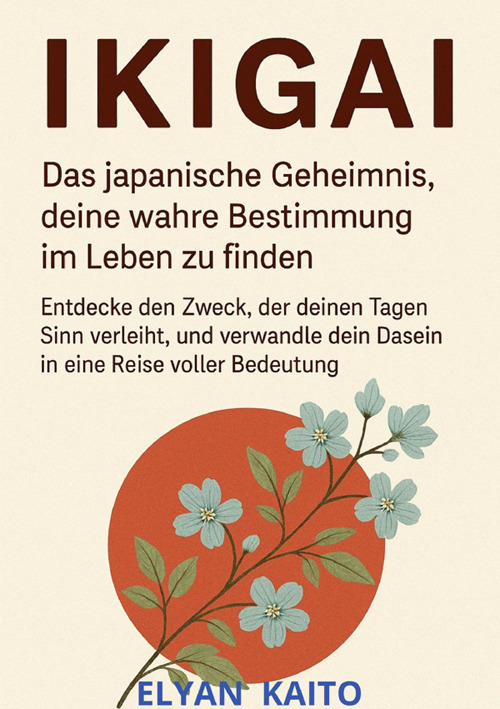 Ikigai. Das japanische geheimnis, deine wahre bestimmung im leben zu finden