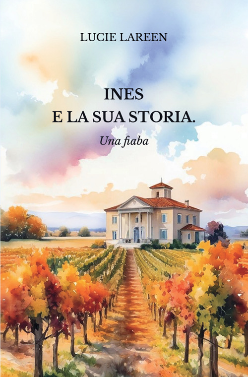 Ines e la sua storia. Una fiaba