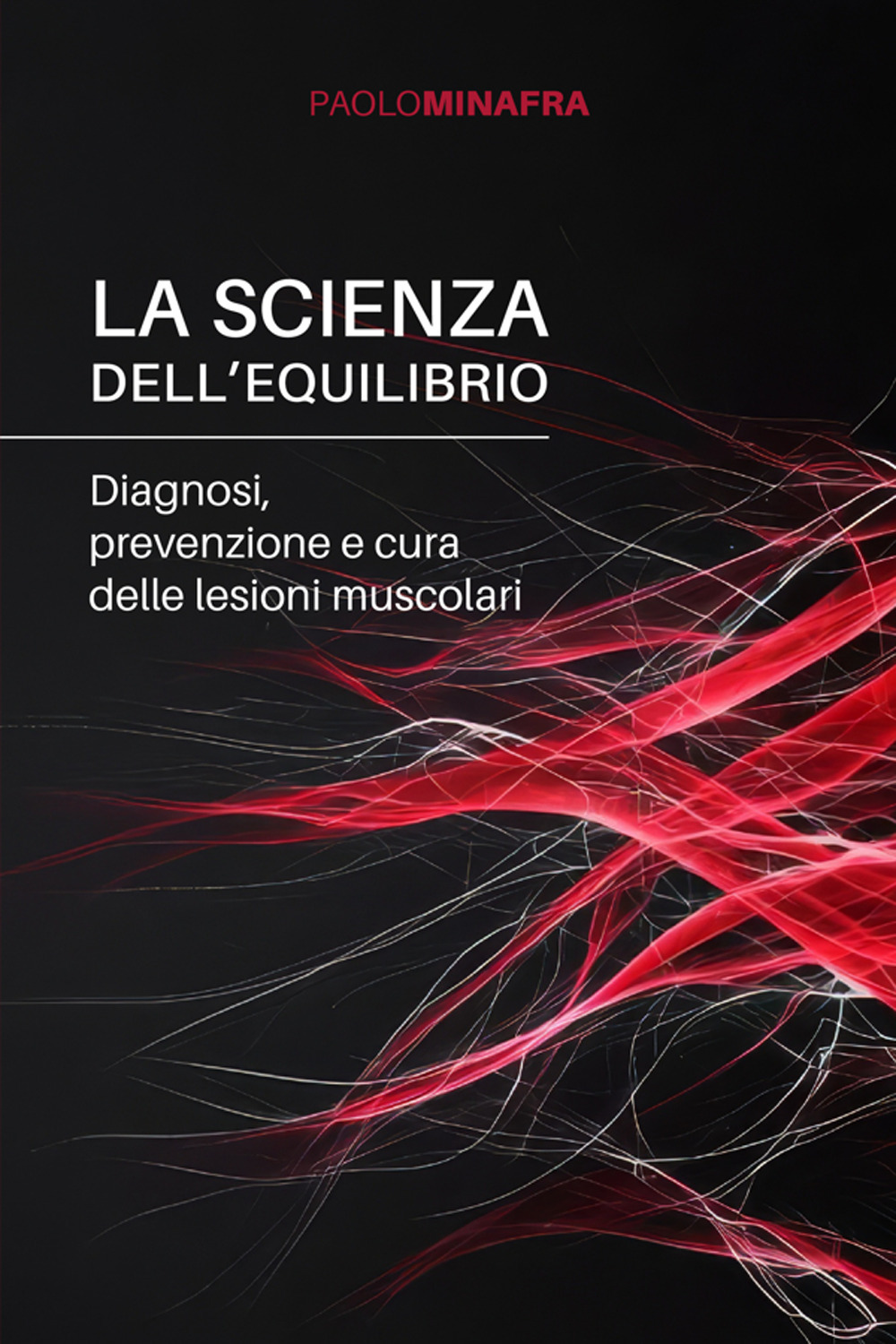 La scienza dell'equilibrio. Diagnosi, prevenzione e cura delle lesioni muscolari