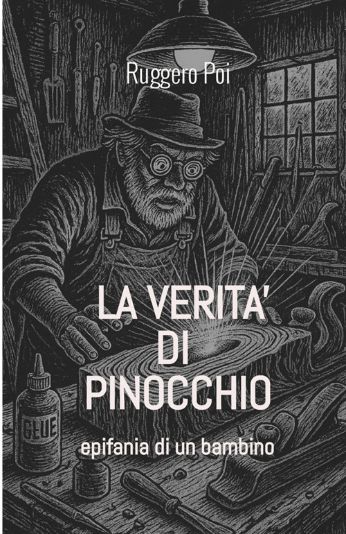 La verità di Pinocchio. Epifania di un bambino