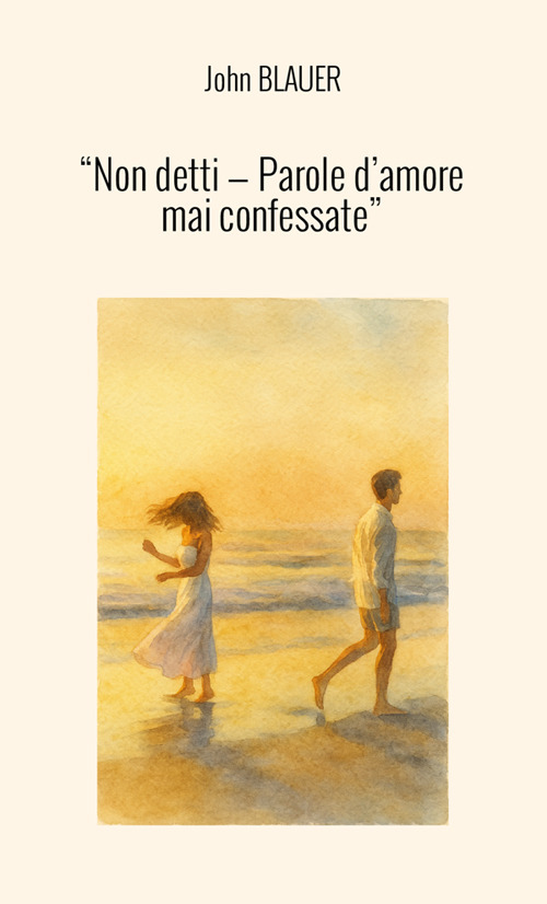 «Non detti. Parole d'amore mai confessate»