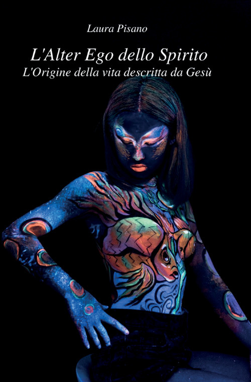 L'alter ego dello spirito. L'origine della vita descritta da Gesù