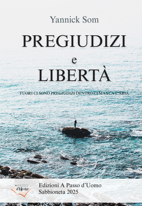 Pregiudizi e libertà. Fuori ci sono pregiudizi dentro ci manca l'aria