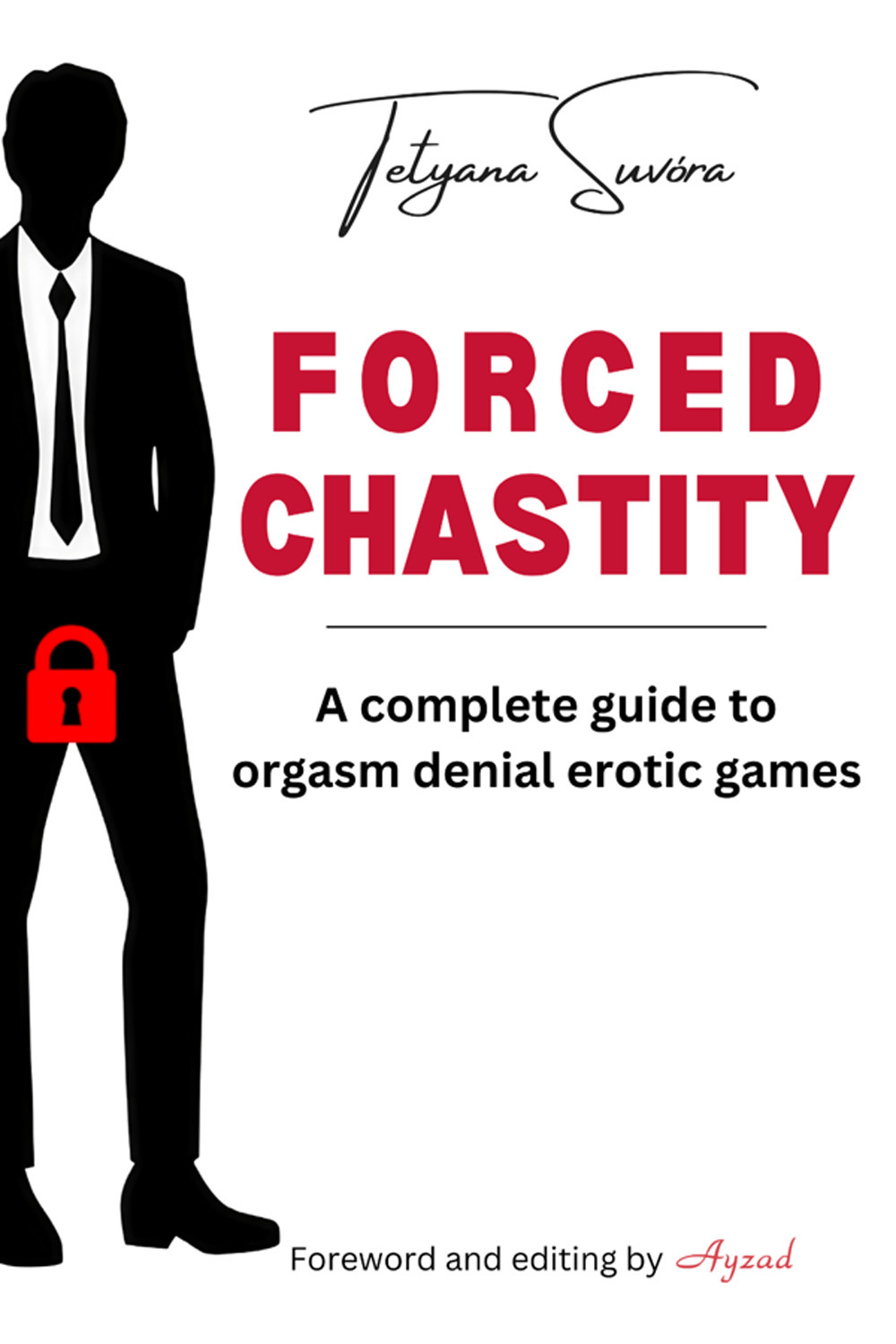 Forced chastity. A complete guide to orgasm denial erotic games
