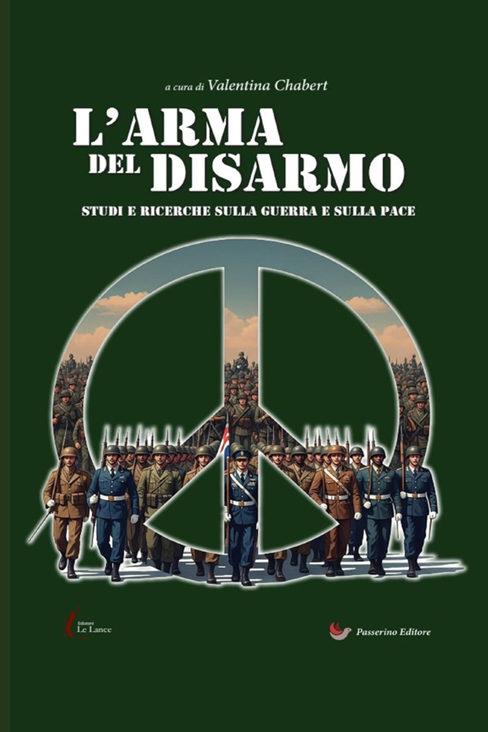 L'arma del disarmo. Studi e ricerche sulla guerra e sulla pace