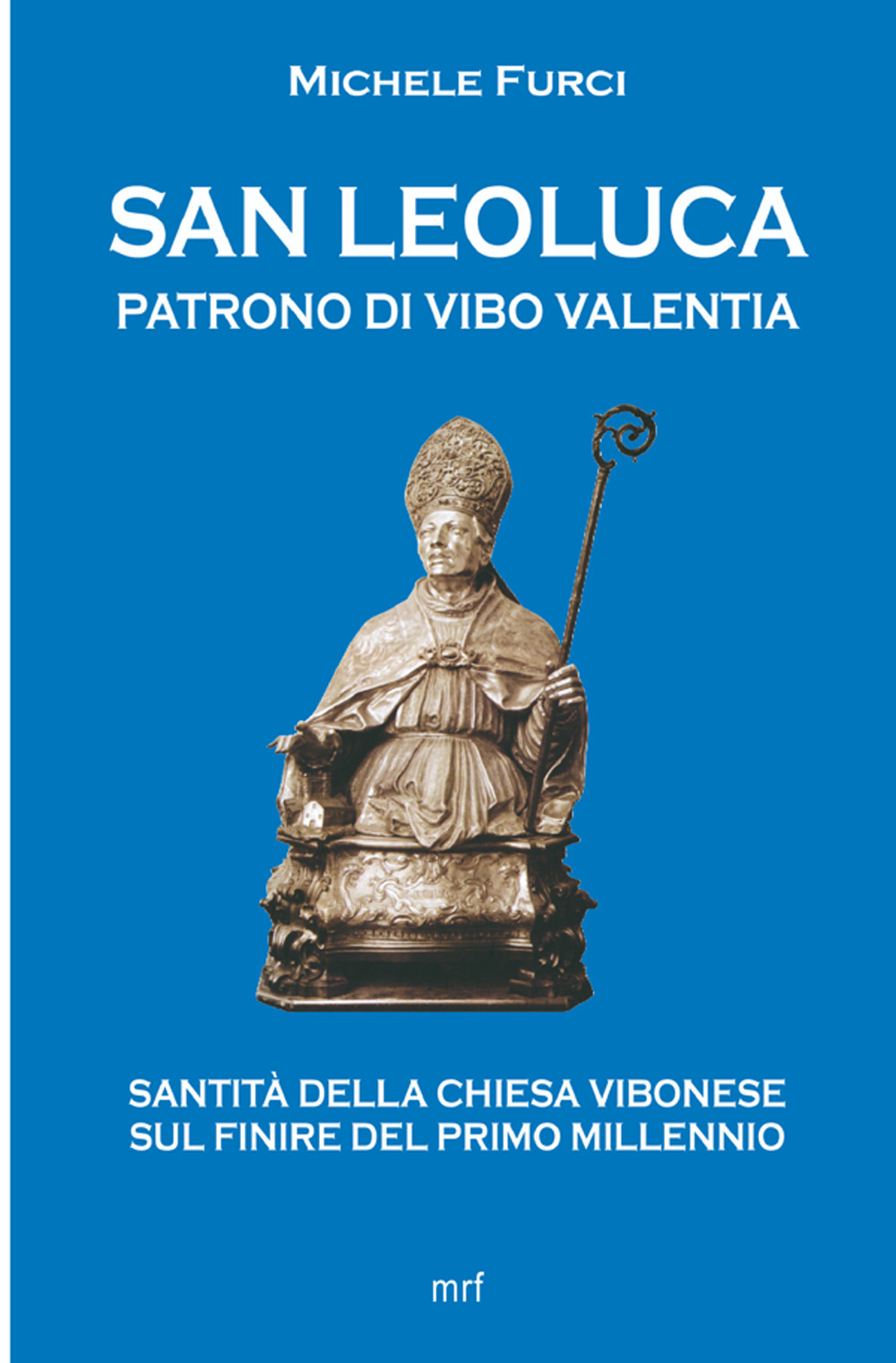 San Leoluca Patrono di Vibo Valentia. Santità della Chiesa vibonese sul finire del primo millennio