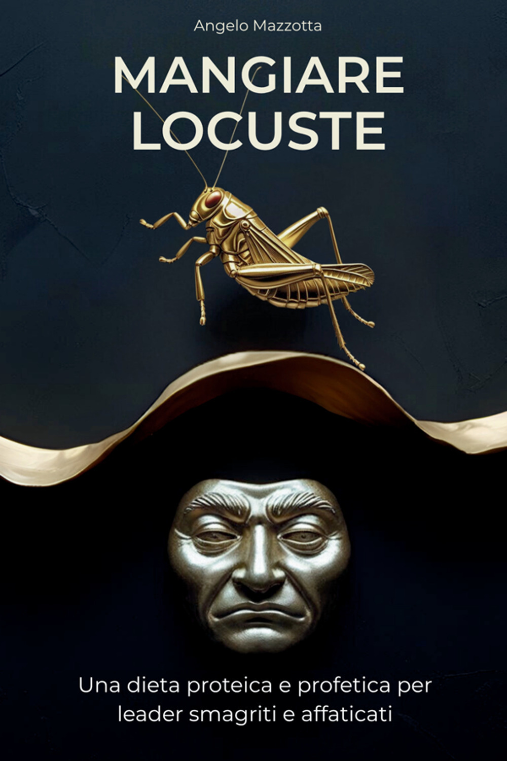 Mangiare locuste. Una dieta proteica e profetica per leader smagriti e affaticati