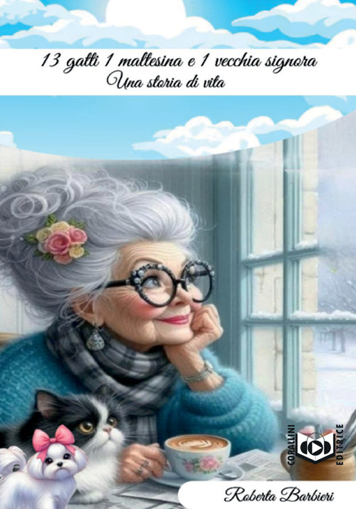 13 gatti, 1 maltesina e 1 vecchia signora. Storia di una vita