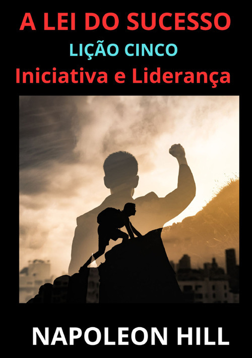 A Lei do sucesso. Lição Cinco