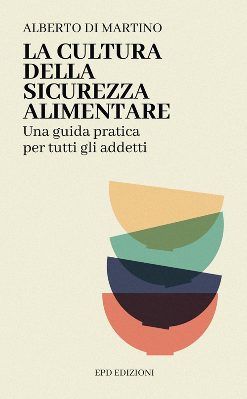 La cultura della sicurezza alimentare. Una guida pratica per tutti gli addetti