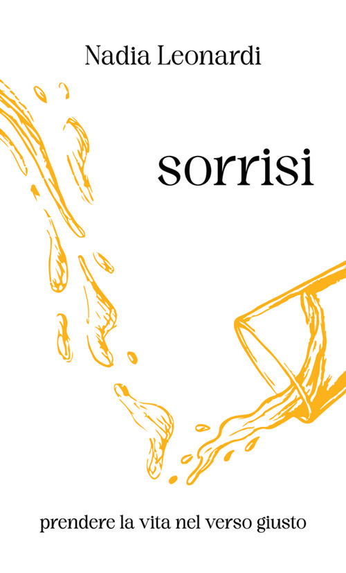 Sorrisi. Prendere la vita nel verso giusto