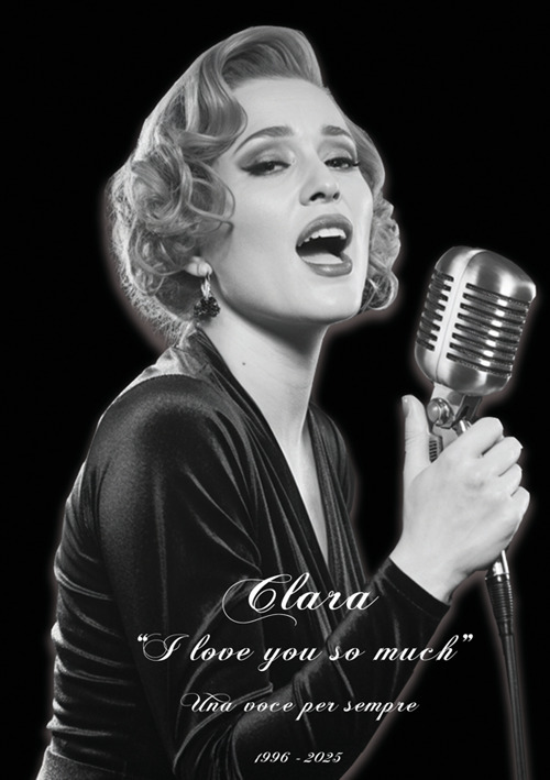 Clara I love you so much. Una voce per sempre