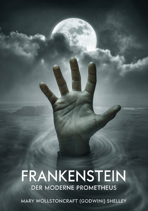 Frankenstein. Der moderne Prometheus