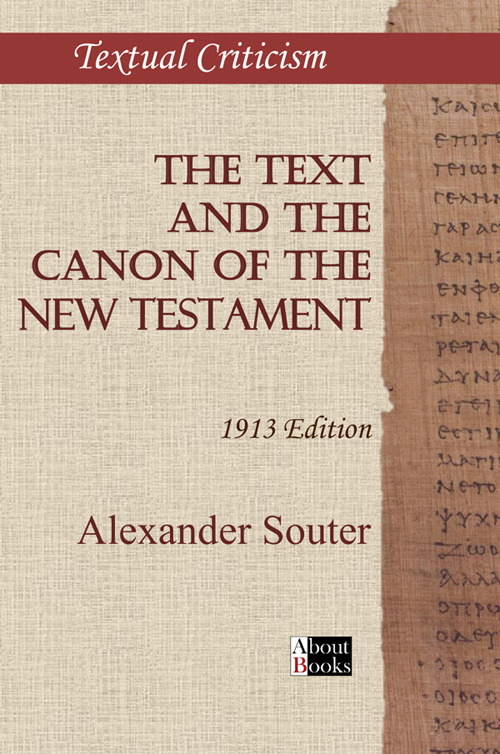 The text and the canon of the New Testament. 1913 Edition