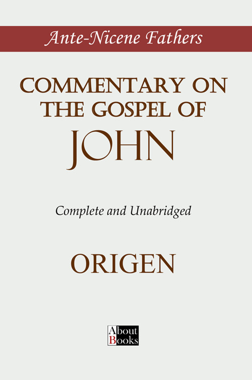 Commentary on the Gospel of John. Complete and unabridged