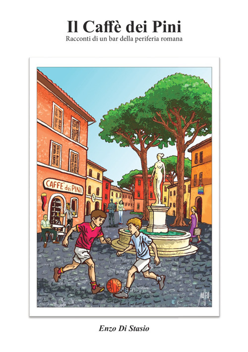Il Caffè dei Pini. Racconti di un bar della periferia romana