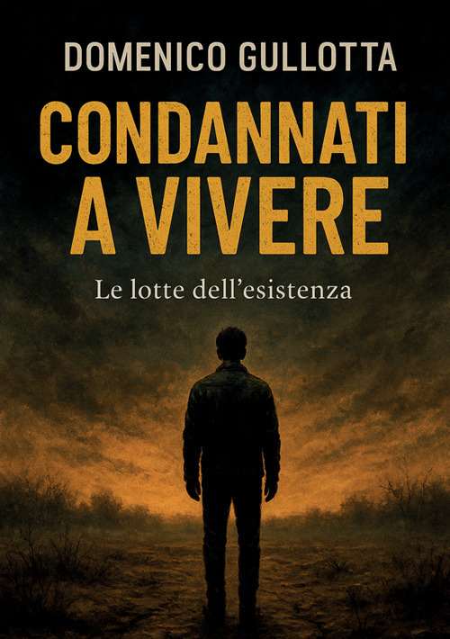 Condannati a vivere. Le lotte dell'esistenza