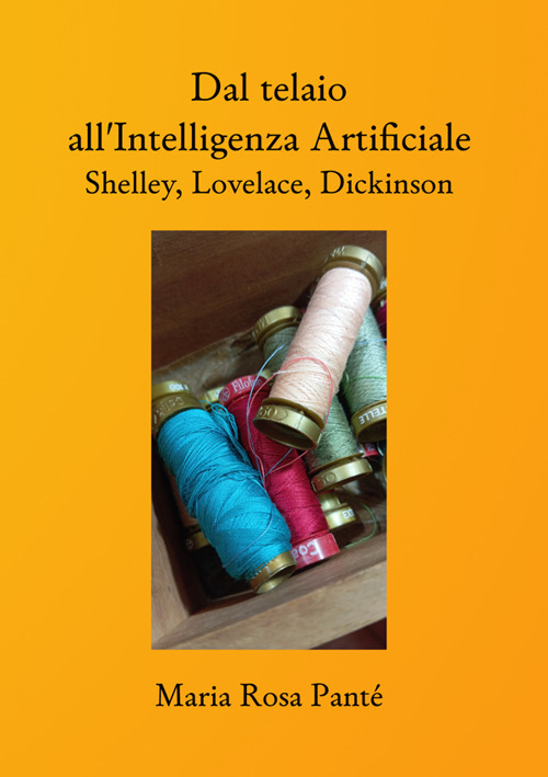 Dal telaio all'Intelligenza Artificiale. Shelley, Lovelace, Dickinson