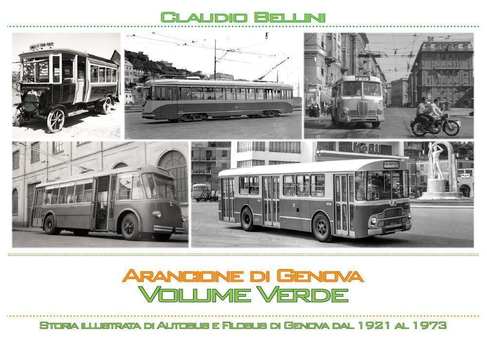 Arancione di Genova. Storia illustrata di autobus e filobus di Genova dal 1921 al 1973. Volume verde. Versione standard