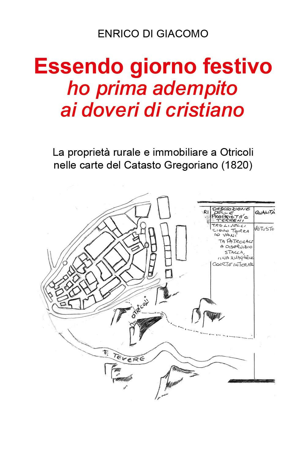 Essendo giorno festivo ho prima adempito ai doveri di cristiano. La proprietà rurale e immobiliare a Otricoli nelle carte del catasto gregoriano (1820)
