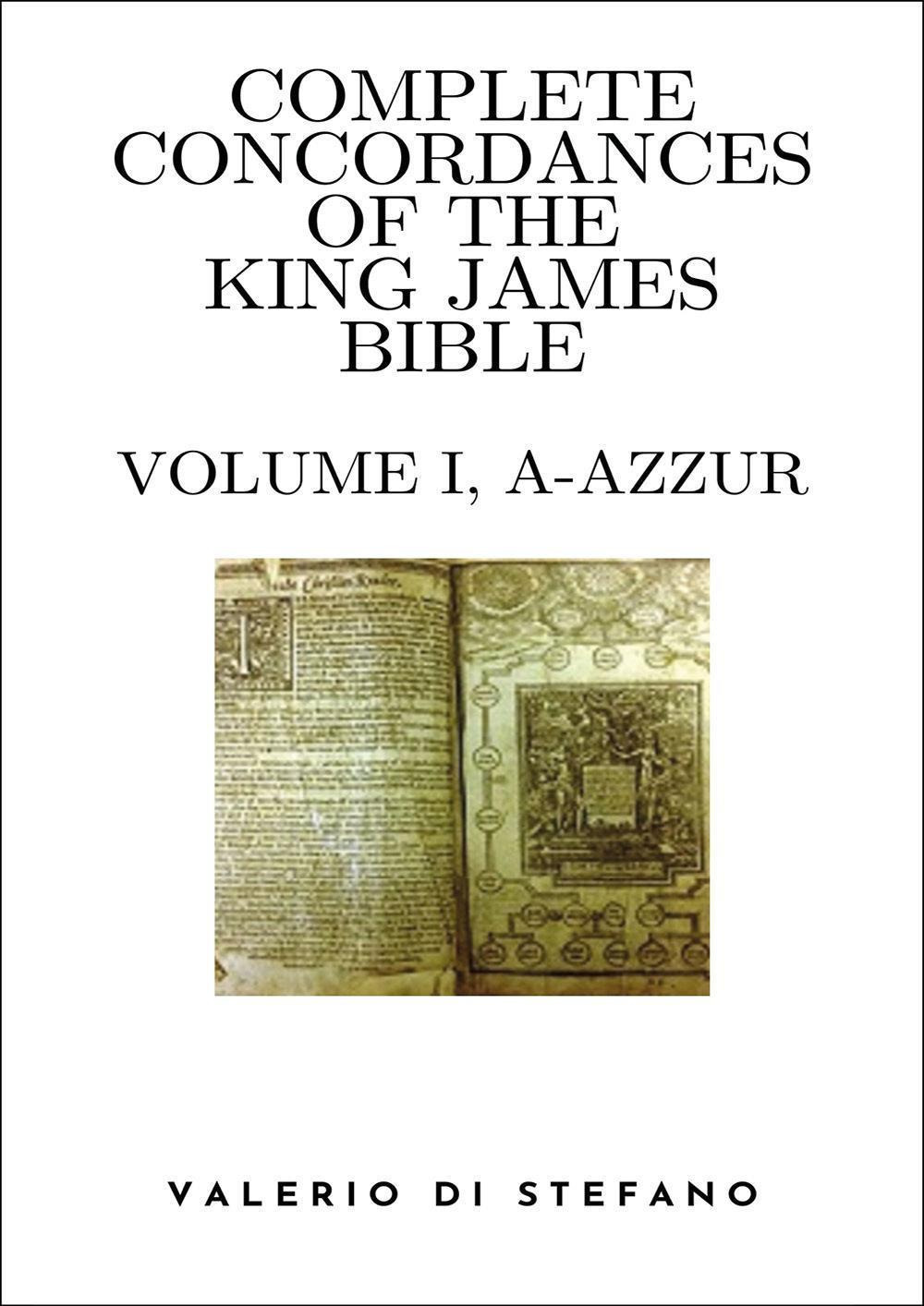 Complete Concordances of the King James Bible. Vol. 1: (A-Azzur)