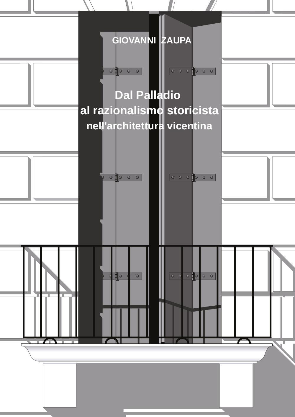 Dal Palladio al razionalismo storicista nell'architettura vicentina