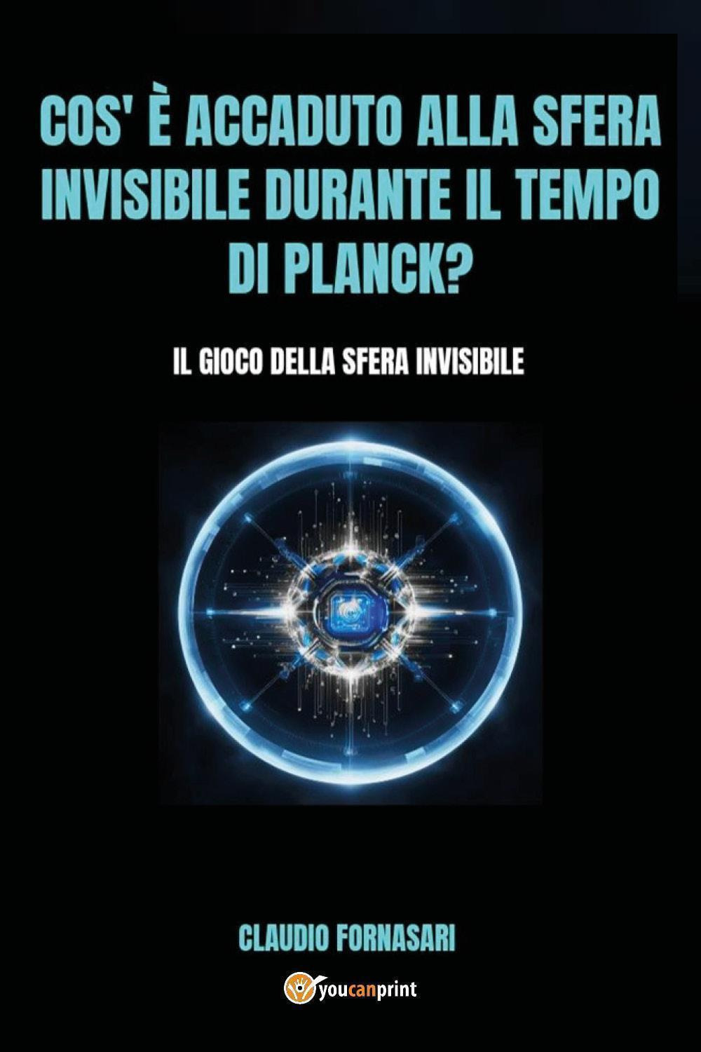 Cos'è accaduto alla sfera invisibile durante il tempo di Planck? Il gioco della sfera invisibile