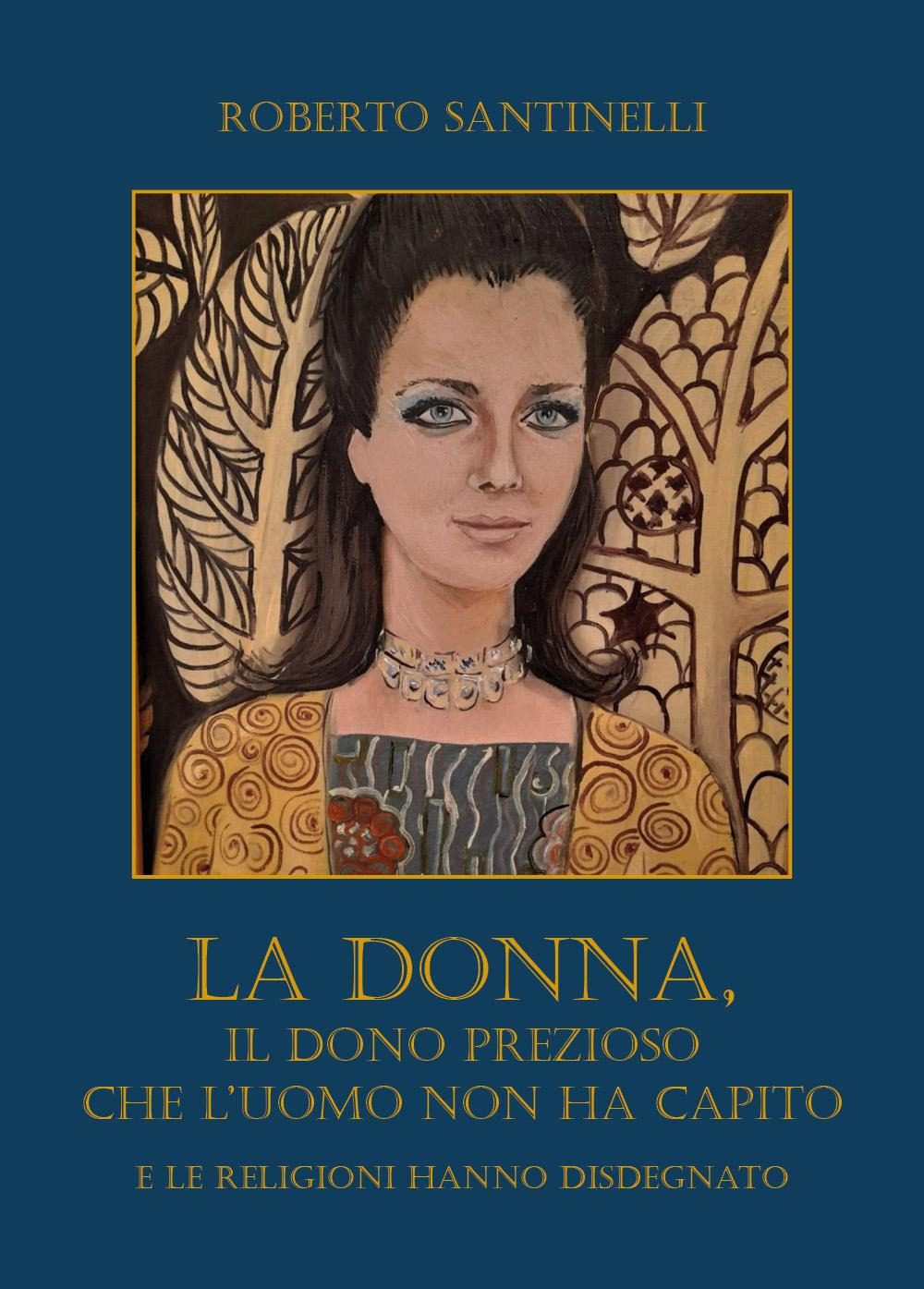 La donna, il dono prezioso che l'uomo non ha capito e le religioni hanno disdegnato