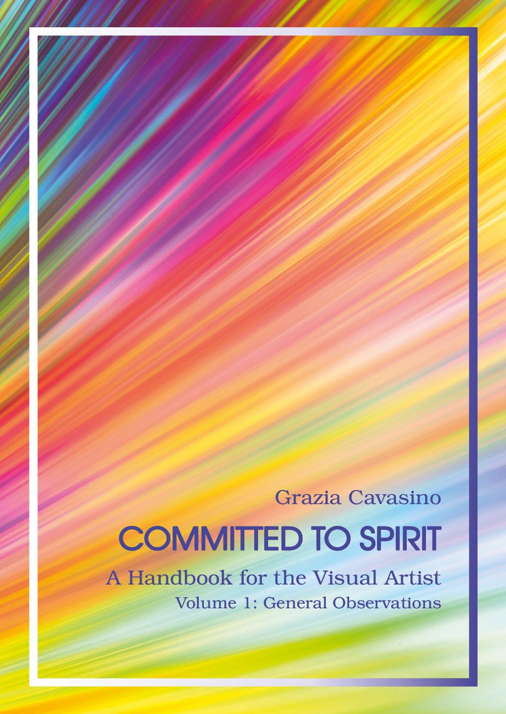 Committed to spirit. A handbook for the visual artist. Vol. 1: General reflections