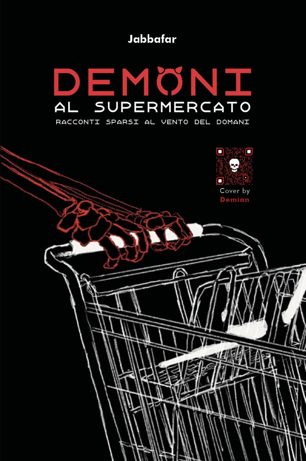 Demoni al supermercato. Racconti sparsi al vento di domani