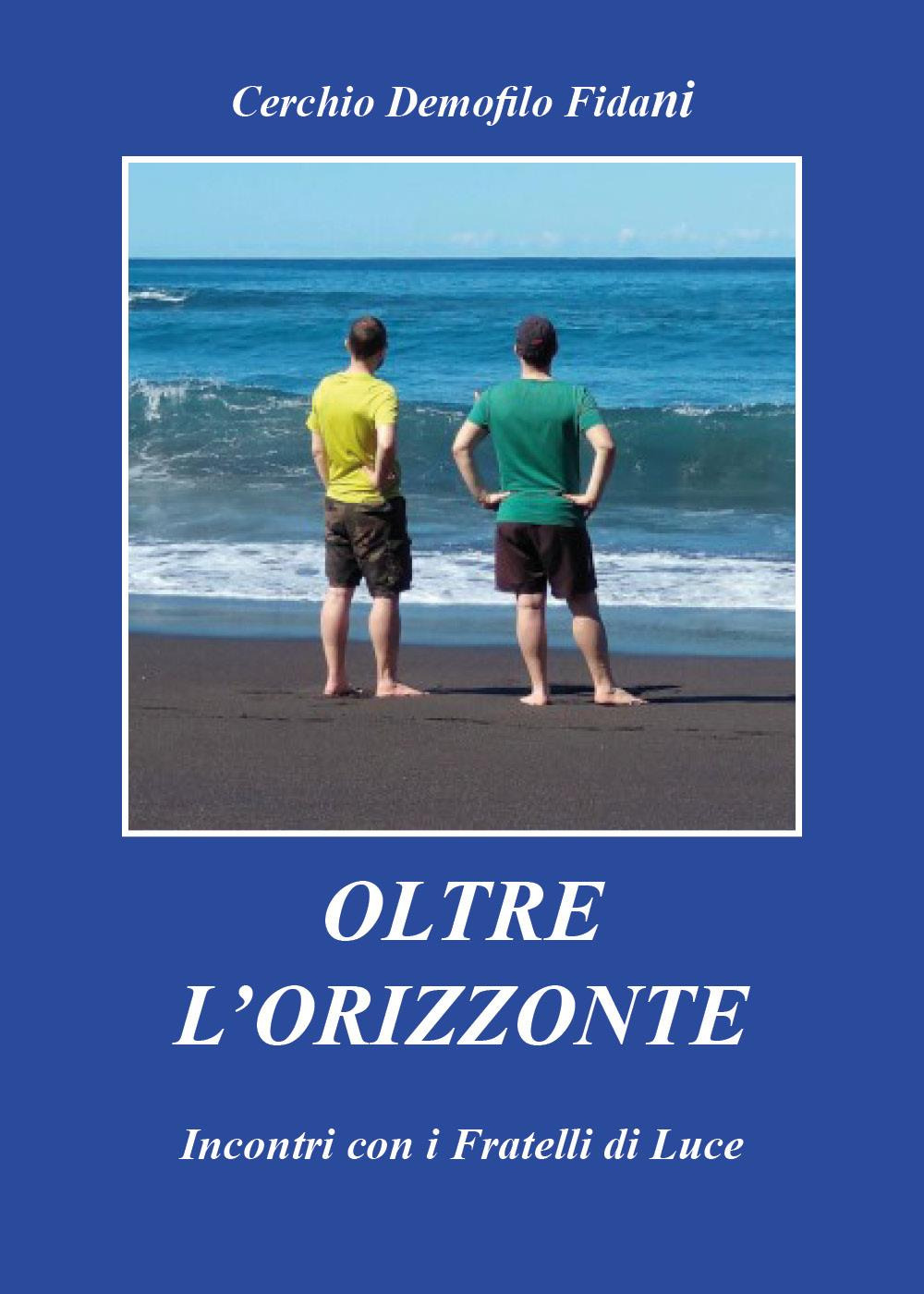 Oltre l'orizzonte. Incontri con i fratelli di Luce