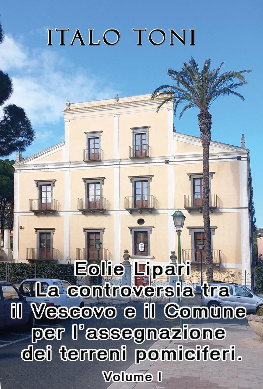 Eolie Lipari. La controversia tra il vescovo e il Comune per l'assegnazione dei terreni pomiciferi