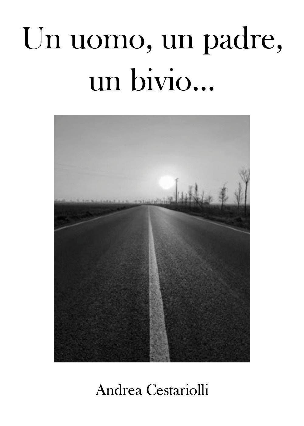 Un uomo, un padre, un bivio...