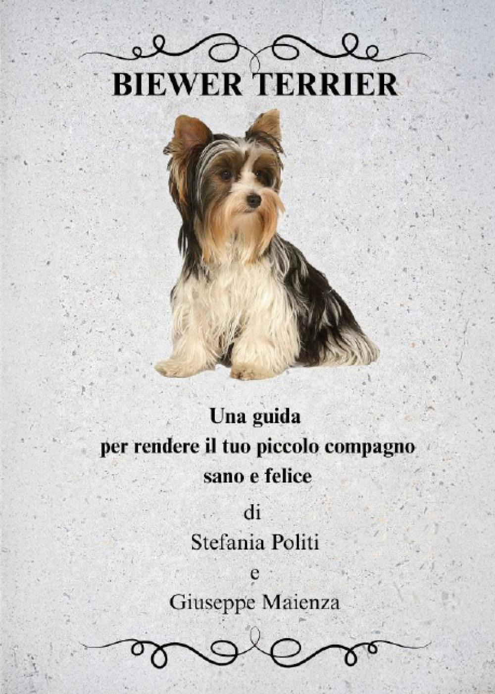 Biewer Terrier. Una guida per rendere il tuo piccolo compagno sano e felice