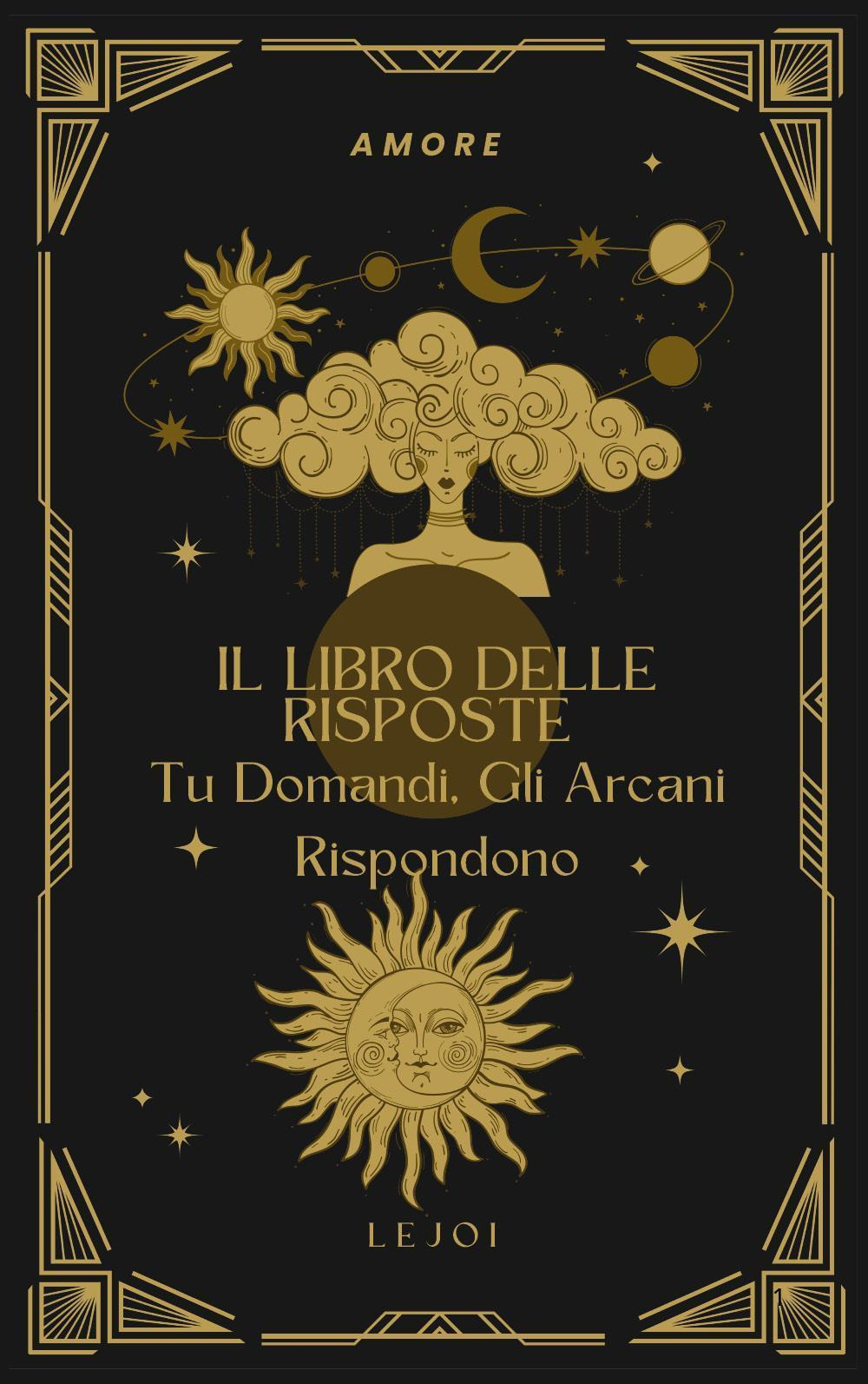 Il libro delle risposte. Tu domandi gli arcani rispondono