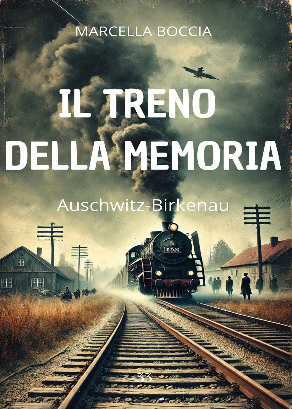 Il treno della memoria. Auschwitz-Birkenau
