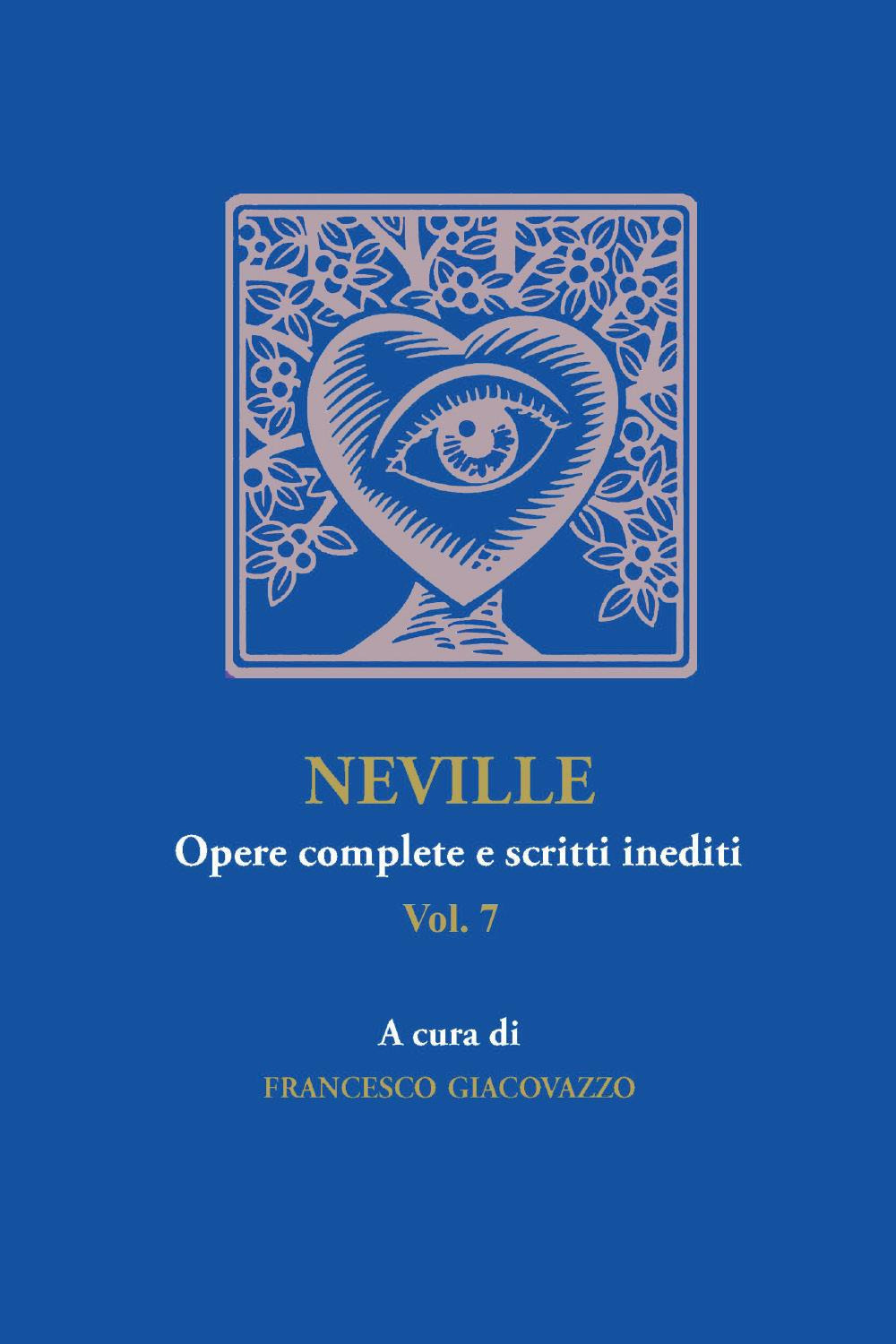 Neville. Opere complete e scritti inediti. Vol. 7