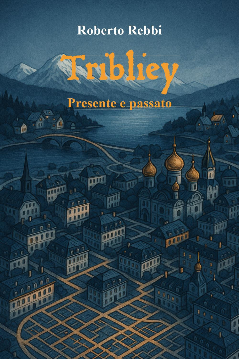 Tribliey. Presente e passato