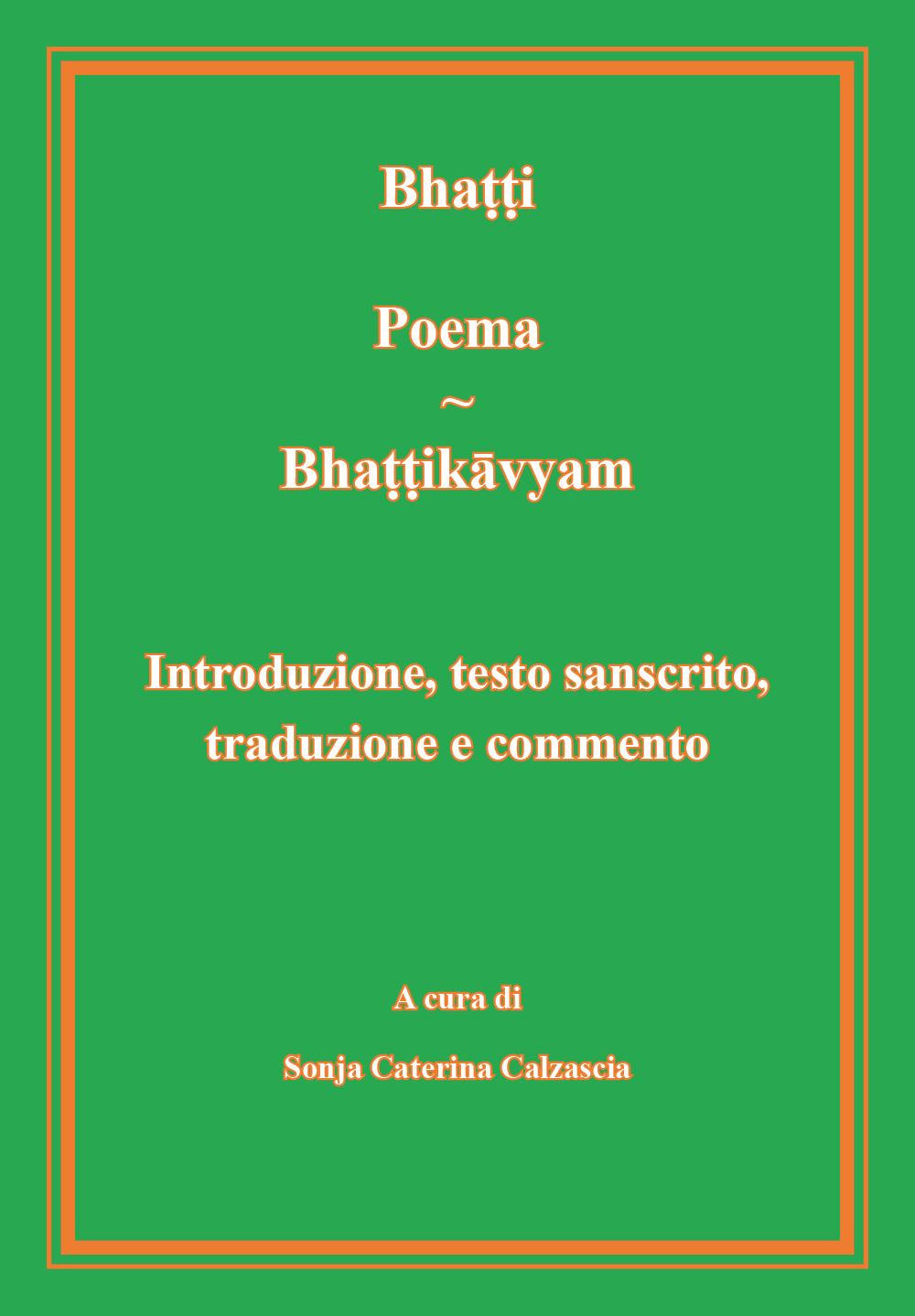 Poema. Bhattikavyam. Introduzione, testo sanscrito, traduzione e commento