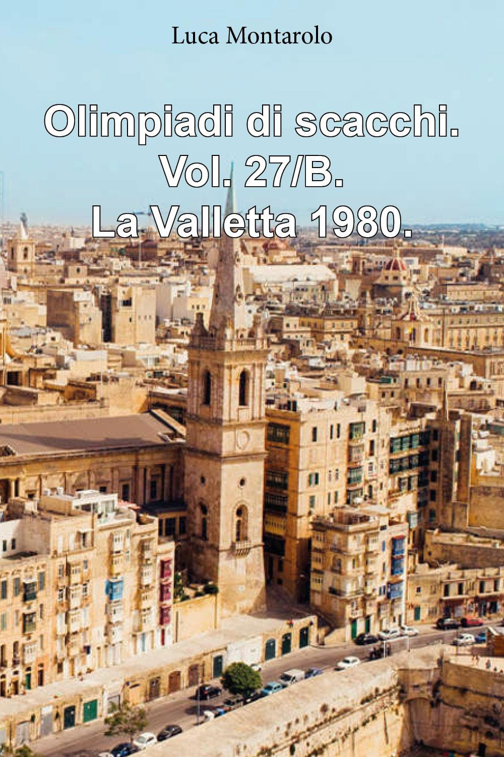 Olimpiadi di scacchi. Vol. 27/B: La Valletta 1980