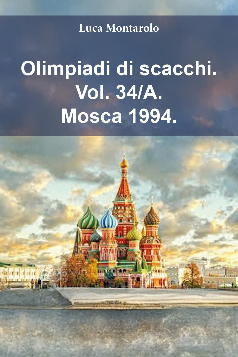 Olimpiadi di scacchi. Vol. 34/A: Mosca 1994
