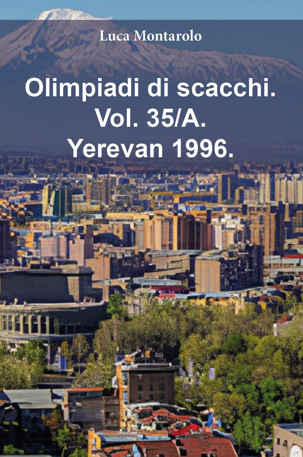 Olimpiadi di scacchi. Vol. 35/A: Yerevan 1996
